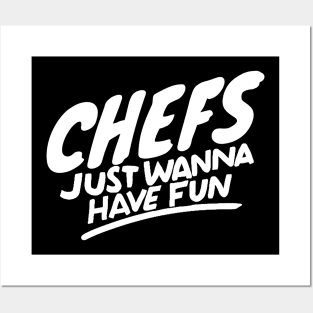 Chefs just wanna have fun Posters and Art